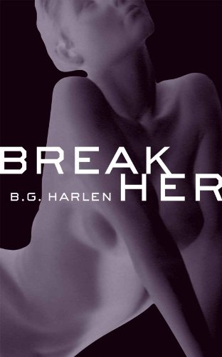 Break Her Kindle Edition By Harlen B G Mystery Thriller Suspense Kindle Ebooks Amazon Com