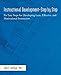 Instructional Development-Step by Step: Six Easy Steps for Developing Lean, Effective, and Motivational Instruction