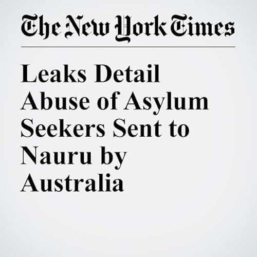 Leaks Detail Abuse of Asylum Seekers Sent to Nauru by Australia cover art