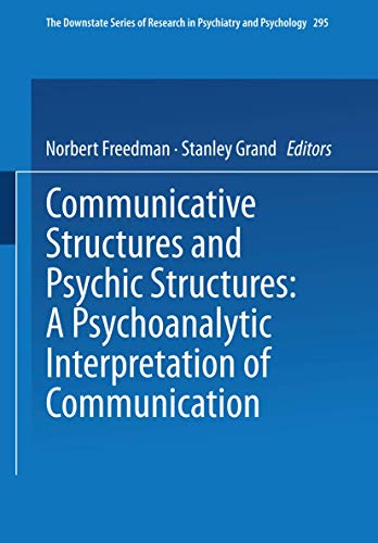 Communicative Structures and Psychic Structures: A Psychoanalytic Interpretation of Communication: 1 (The Downstate series of research in psychiatry and psychology) view 2