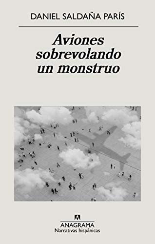 Aviones sobrevolando un monstruo: 671 (Narrativas hispánicas)
