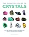 The Essential Guide to Crystals: All the Crystals You Will Ever Need for Health, Healing, and Happiness