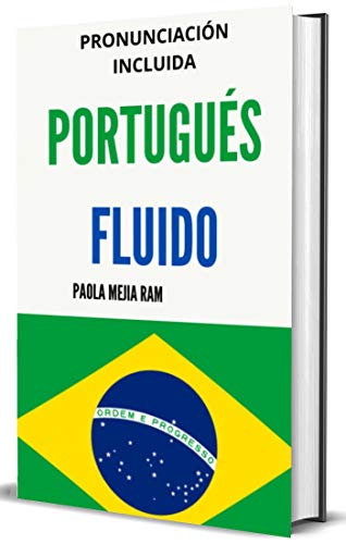PORTUGUÉS FLUIDO : Todo lo que necesitas para aprender portugués (Spanish Edition)