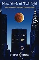 New York at Twilight: Selected Tales of Gotham's Weird & Eerie 1484149440 Book Cover