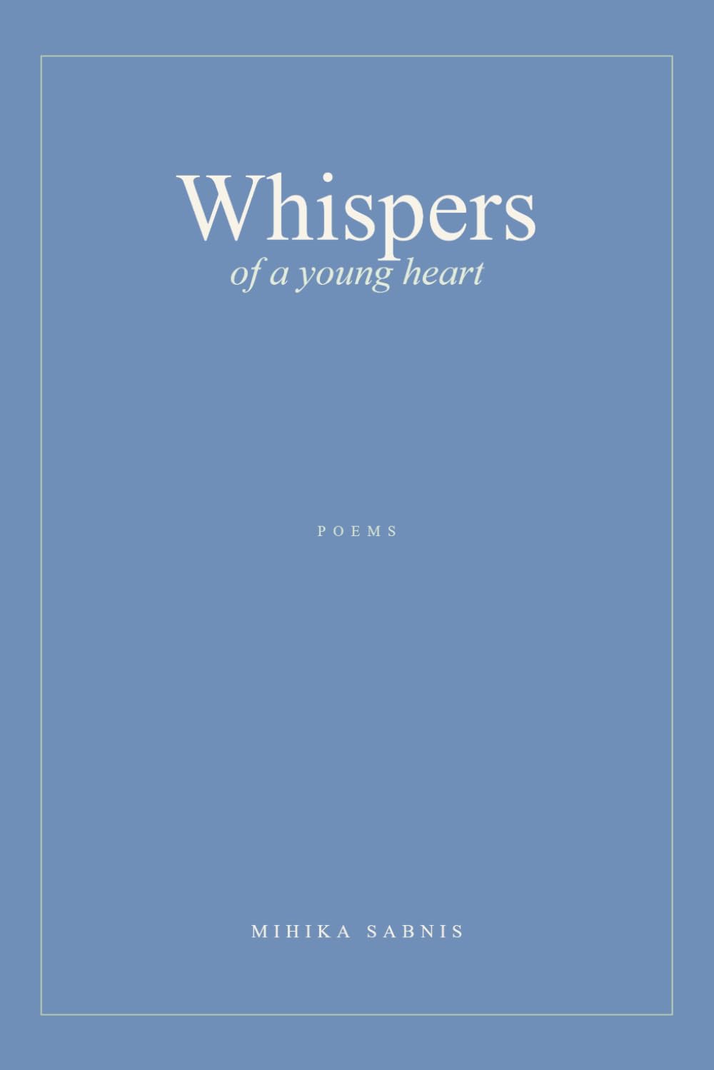 Whispers of a Young Heart: A Collection of 26 Poems
