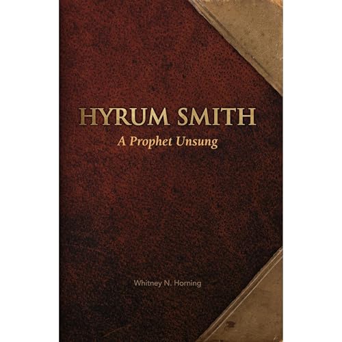 Hyrum Smith A Prophet Unsung by Whitney N. Horning episode artwork