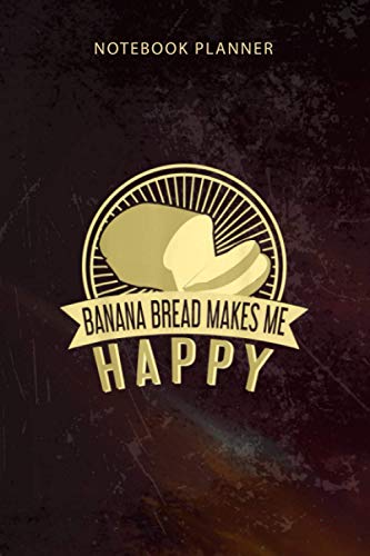  Notebook Planner Funny Banana Bread: Diary, Appointment , 114 Pages, Happy, To-Do List, Organizer, Budget, 6x9 inch