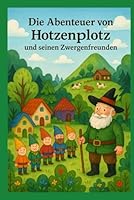 Die Abenteuer von Hotzenplotz und seinen Zwergenfreunden (German Edition) B0F5QF6T3G Book Cover