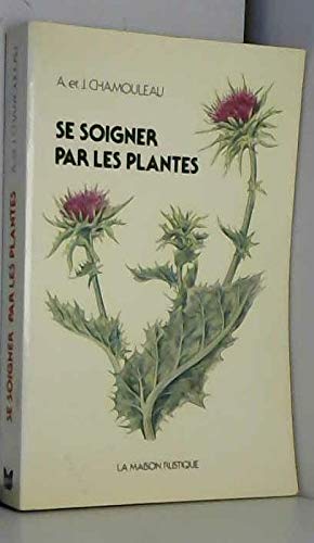 Télécharger Se soigner par les plantes : guide pratique de phytotherapie Gratuit