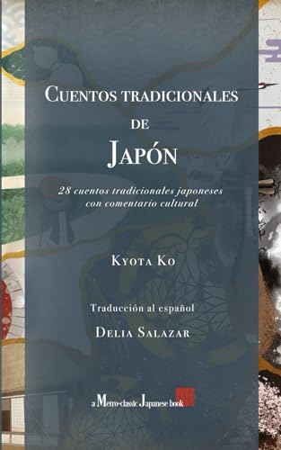 Cuentos tradicionales de Japón: 28 cuentos tradicionales japoneses con comentario cultural