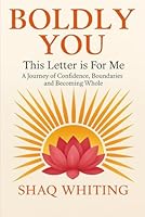 Boldly You: This Letter is For Me - A Journey of Confidence, Boundaries and Becoming Whole B0FPDKRMGK Book Cover