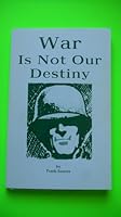 War Is Not Our Destiny 1880047659 Book Cover