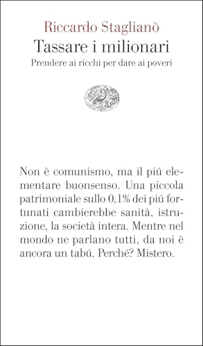 Tassare i milionari. Prendere ai ricchi per dare ai poveri