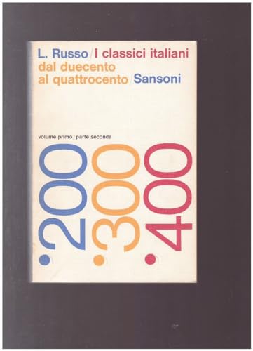  I CLASSICI ITALIANI DAL DUECENTO AL QUATTROCENTO vol. primo parte seconda