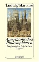 Amerikanisches Philosophieren. Pragmatisten, Polytheisten, Tragiker. 3257226233 Book Cover