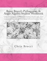 Bossy Brocci's Pythagorean & Angle Algebra Student Workbook: Pythagorean Calculations, Pythagorean Word Problems, Solving for Side, Area & Perimeter ... Supplementary, Circle & Polygon Angles 1478337222 Book Cover