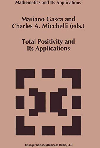 Total Positivity and Its Applications (Mathematics and Its Applications, 359)
