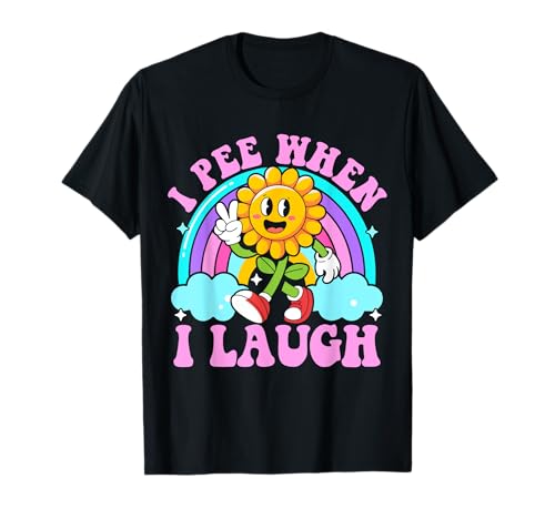 I Pee When I Laugh Funny Sarcastic Ironic embarrassing Meme T-Shirt