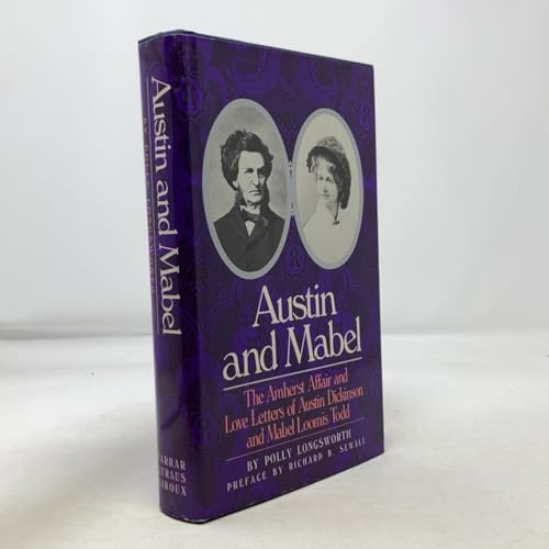 Austin and Mabel: The Amherst Affair and Love Letters of Austin Dickinson and Mabel Loomis Todd