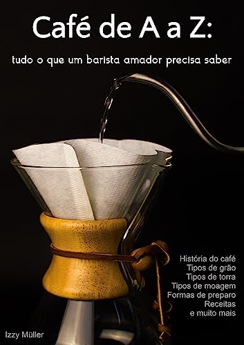 Café de A a Z: Tudo o que um barista amador precisa saber