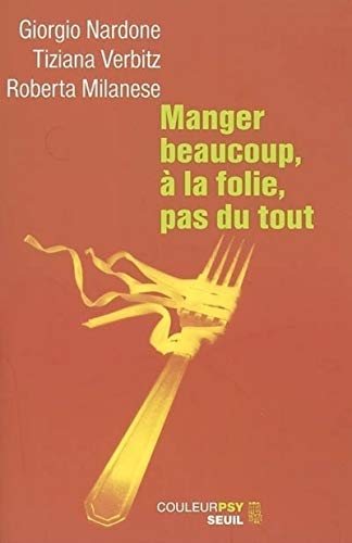 Télécharger Manger beaucoup, à la folie, pas du tout : La thérapie stratégique face aux troubles alimentaires PDF