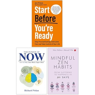 Start Before You&rsquo;re Ready, The Power of Now & Mindful Zen Habits 3 Books Collection Set