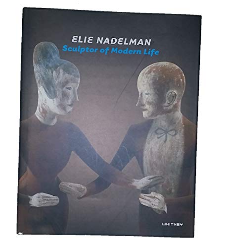 Elie Nadelman: Sculptor of Modern Life 0874271320 Book Cover