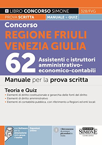 Concorso Regione Friuli Venezia Giulia 62 Assistenti e Istruttori amministrativo-economico-contabili - Manuale per la prova scritta - Teoria e Quiz