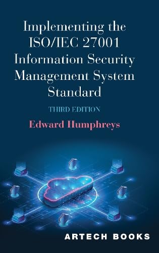 Implementing the ISO/IEC 27001 Information Security Management System Standard (Artech House Technology Information Security and Privacy Library)