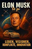 Elon Musk to go: Leben, Vision, Konflikte, Innovation - Marty Ridemountain 