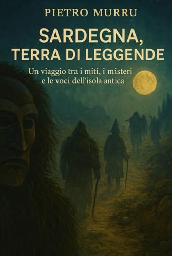 Sardegna, terra di leggende: Un viaggio tra i miti, i misteri e le voci dell’isola antica