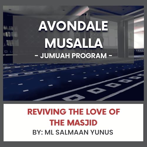 Reviving the Love of the Masjid by ML Salmaan Yunus