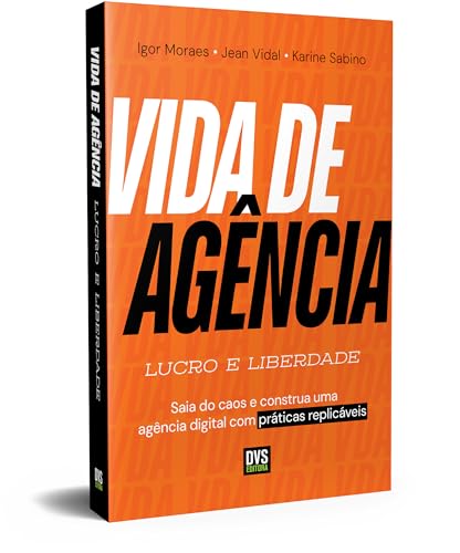 Vida de Agência: Lucro e Liberdade - Saia do caos e construa uma ...