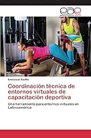 Coordinación técnica de entornos virtuales de capacitación deportiva 3659097969 Book Cover
