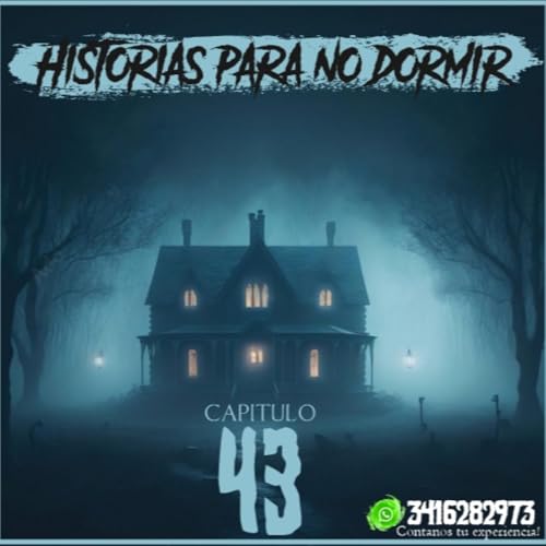 Historias para NO dormir #43 - Lo extra&ntilde;o y lo sobrenatural en la voz de sus protagonistas!