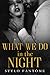 What We Do in the Night (Day to Night Book 1)