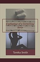 Confessions of a Corrections Nurse 1728899982 Book Cover