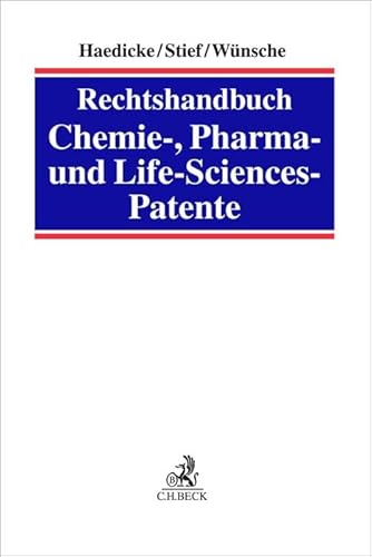 Rechtshandbuch Chemie-, Pharma- und Life-Sciences-Patente: Validitaet und Verletzung