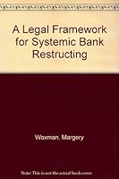 A Legal Framework for Systemic Bank Restructing 0821343327 Book Cover