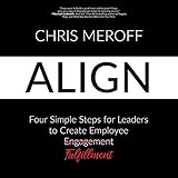  Align: Four Simple Steps for Leaders to Create Employee Fulfillment