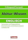  Abitur-Wissen Englisch: Textanalyse und Textproduktion - Amerikanische und britische Literatur - Landeskunde