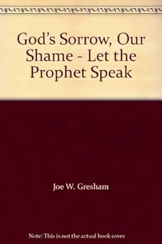 God’s Sorrow, Our Shame - Let the Prophet Speak