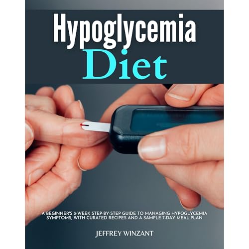 Hypoglycemia Diet: A Beginner's 3-Week Step-by-Step Guide to Managing Hypoglycemia Symptoms, With Curated Recipes and a Sample 7-Day Meal Plan -- Jeffrey Winzant episode artwork
