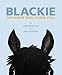Blackie: The Horse Who Stood Still: The Horse Who Stood Still