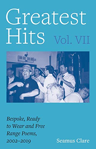 Greatest Hits, Vol VII: Bespoke, Ready to Wear and Free Range Poems, 2002 - 2019