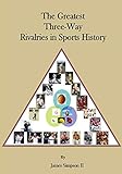 The Greatest Three-Way Rivalries in Sports History: Sports Rivalries