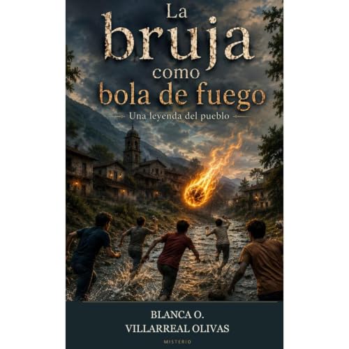 LA BRUJA COMO BOLA DE FUEGO Audiolibro Por Blanca Olivia Villarreal Olivas arte de portada