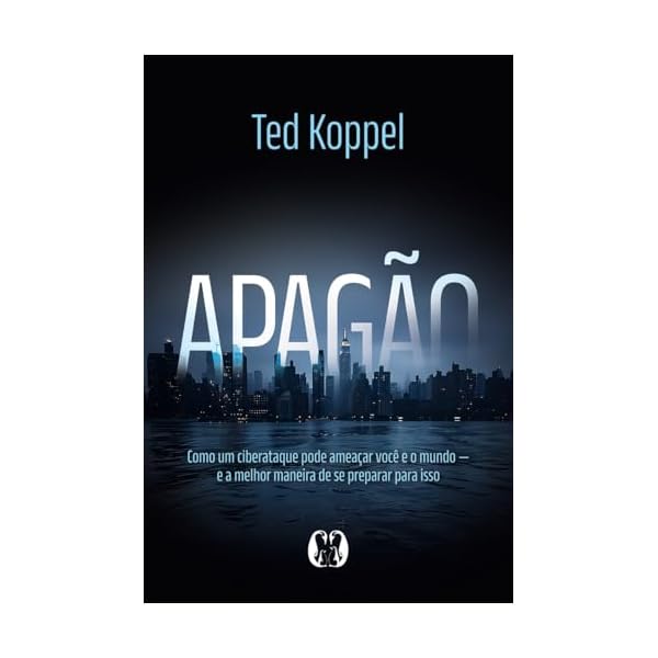 Capa do livro Apagão: Como um Ciberataque Pode Ameaçar Você e o Mundo - e a Melhor Maneira de se Preparar Para Isso
