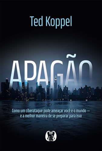 Apagão: Como um ciberataque pode ameaçar você e o mundo – e a melhor maneira de se preparar para isso