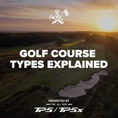 Golf Course Types Explained: What Makes A Course A Links, Heathland or Parkland?